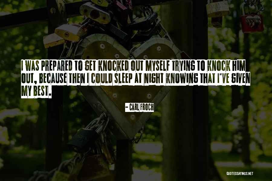 Not Knowing What You've Got Till It's Gone Quotes By Carl Froch Not Knowing What You've Got Till It's Gone Quotes By Carl Froch