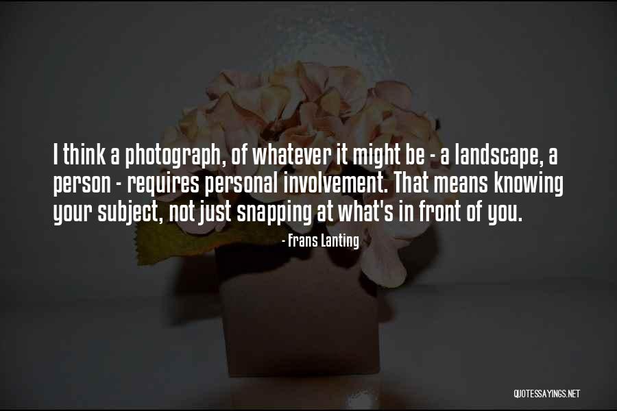 Not Knowing What's In Front Of You Quotes By Frans Lanting Not Knowing What's In Front Of You Quotes By Frans Lanting