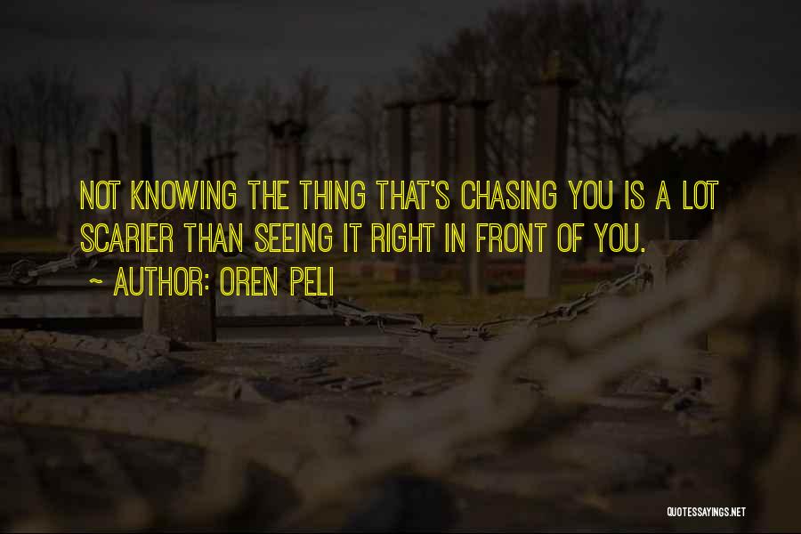 Not Knowing What's In Front Of You Quotes By Oren Peli
