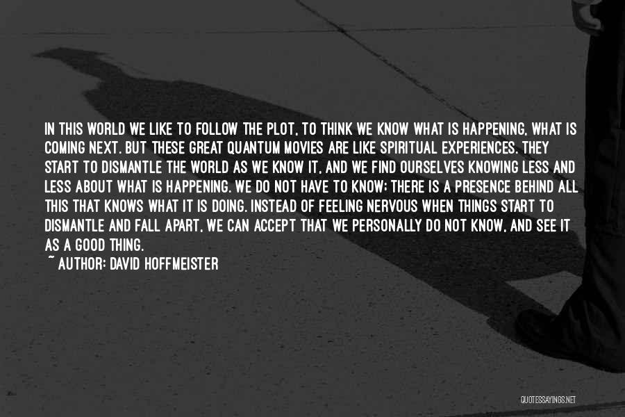 Not Knowing What's Next Quotes By David Hoffmeister