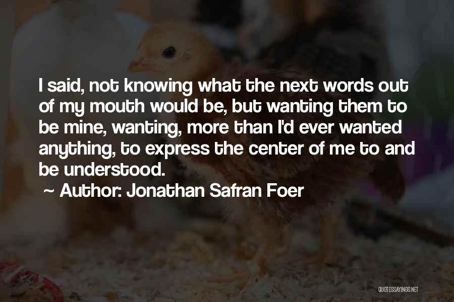 Not Knowing What's Next Quotes By Jonathan Safran Foer