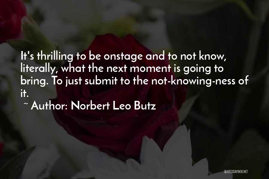 Not Knowing What's Next Quotes By Norbert Leo Butz