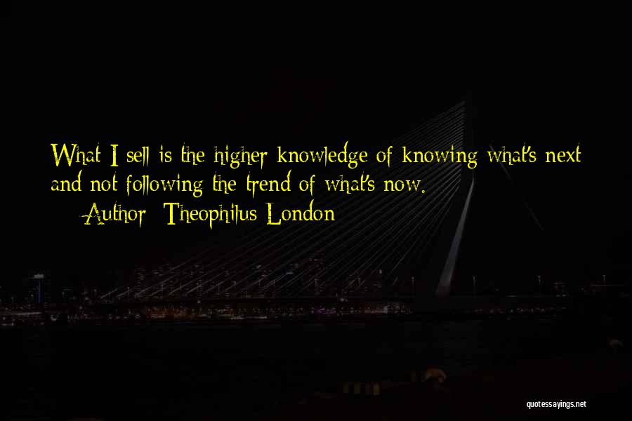 Not Knowing What's Next Quotes By Theophilus London