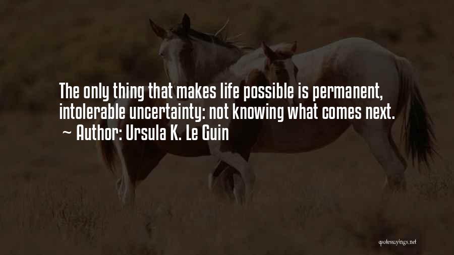 Not Knowing What's Next Quotes By Ursula K. Le Guin