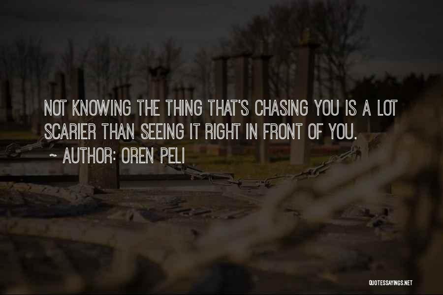 Not Knowing What's Right In Front Of You Quotes By Oren Peli