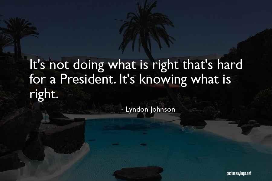 Not Knowing What's Right Quotes By Lyndon Johnson