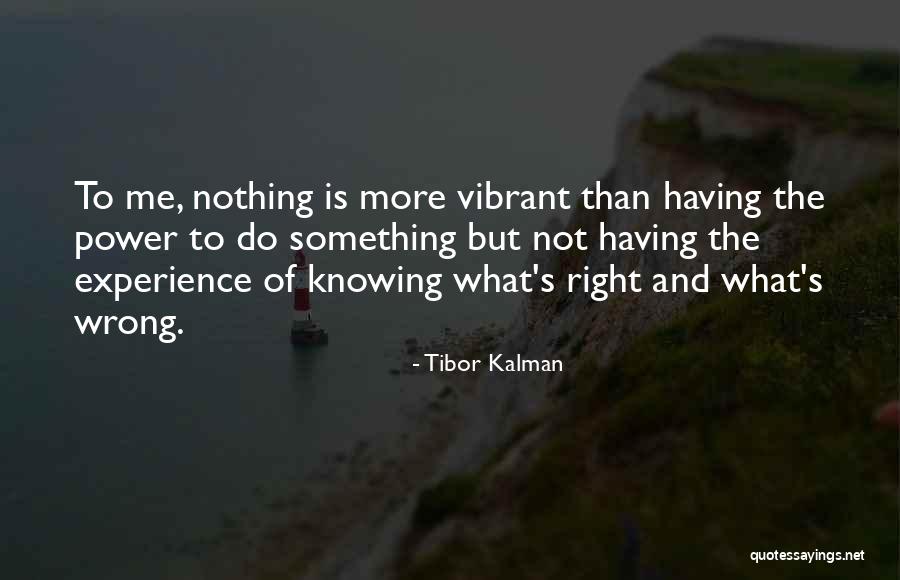 Not Knowing What's Right Quotes By Tibor Kalman