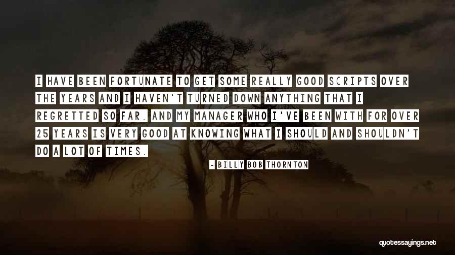 Not Knowing When To Let Go Quotes By Billy Bob Thornton