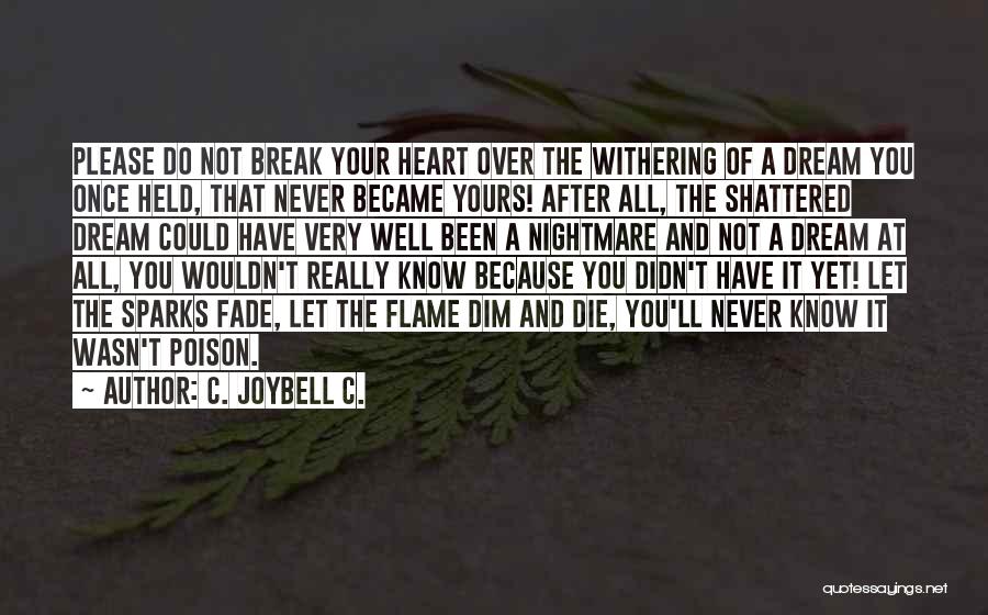 Not Knowing When To Let Go Quotes By C. JoyBell C.