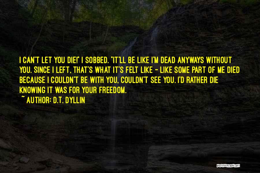 Not Knowing When You'll Die Quotes By D.T. Dyllin
