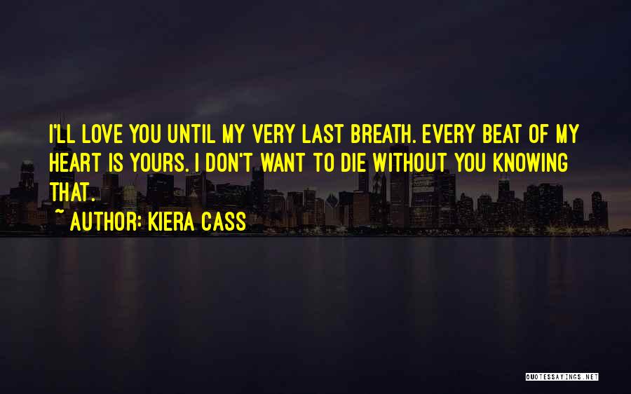 Not Knowing When You'll Die Quotes By Kiera Cass