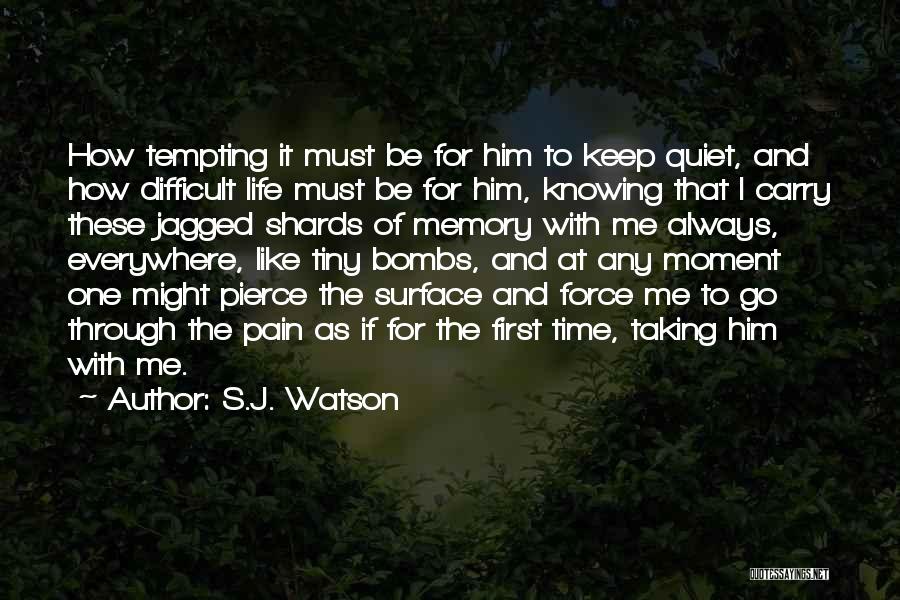 Not Knowing Where Life's Taking You Quotes By S.J. Watson