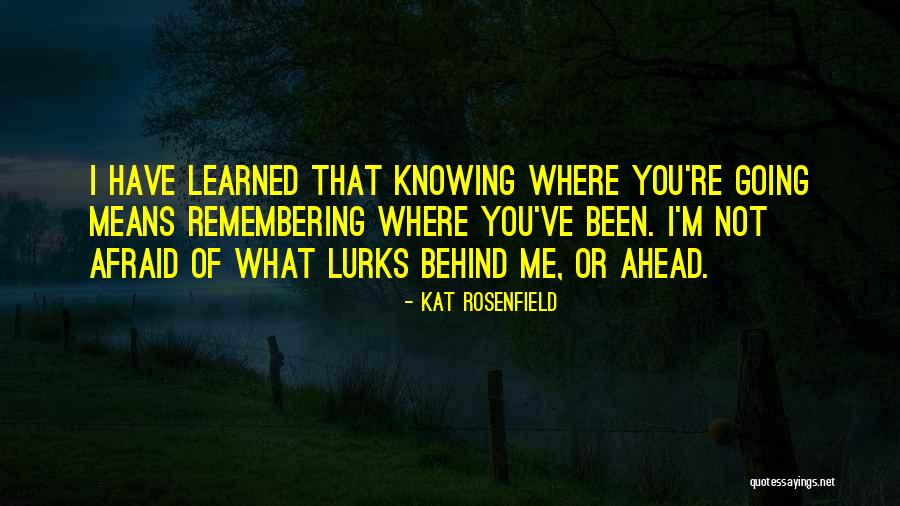 Not Knowing Where You're Going Quotes By Kat Rosenfield