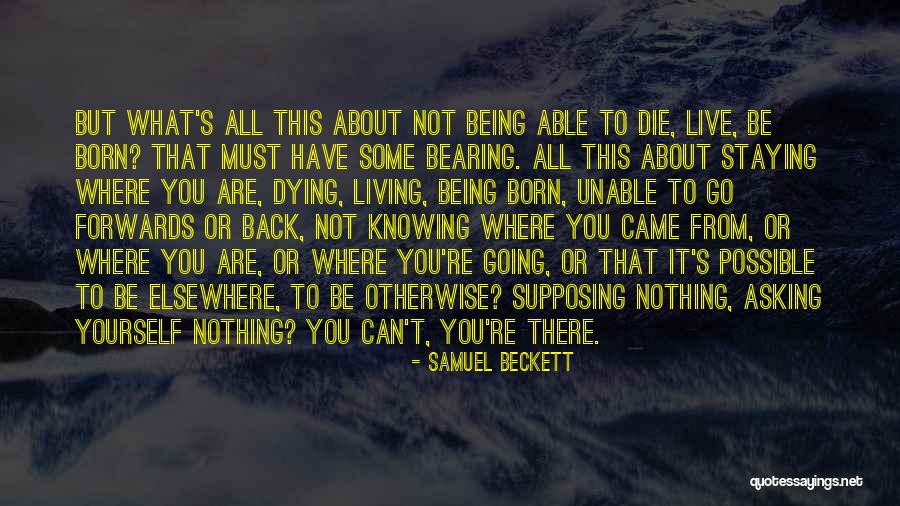 Not Knowing Where You're Going Quotes By Samuel Beckett