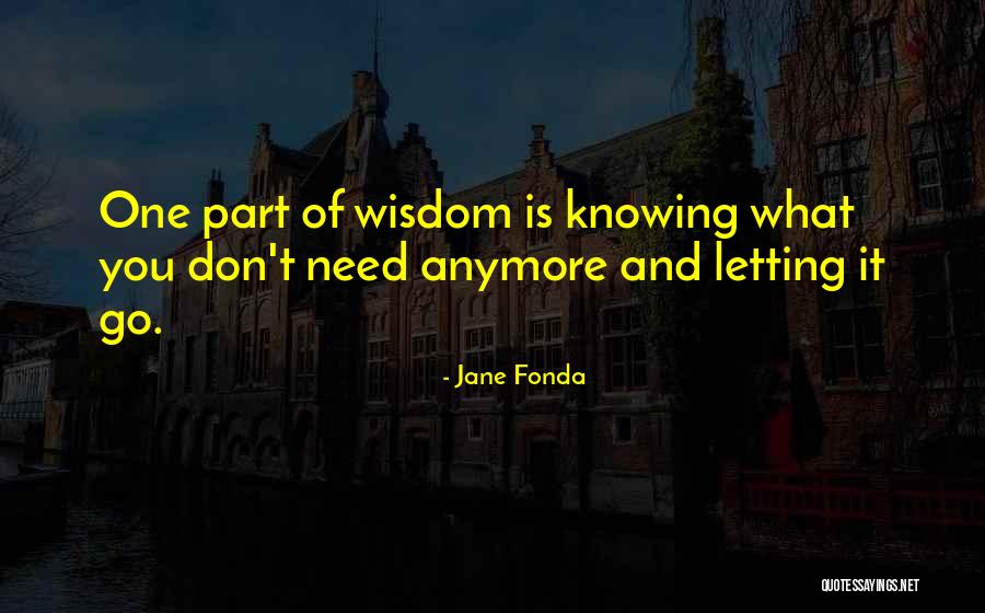 Not Knowing Who Someone Is Anymore Quotes By Jane Fonda