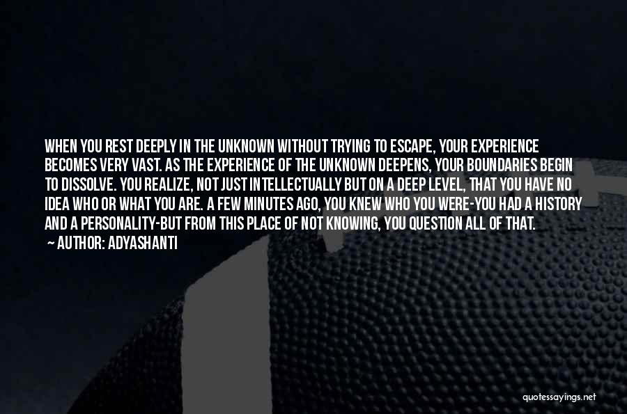 Not Knowing Who You Are Quotes By Adyashanti