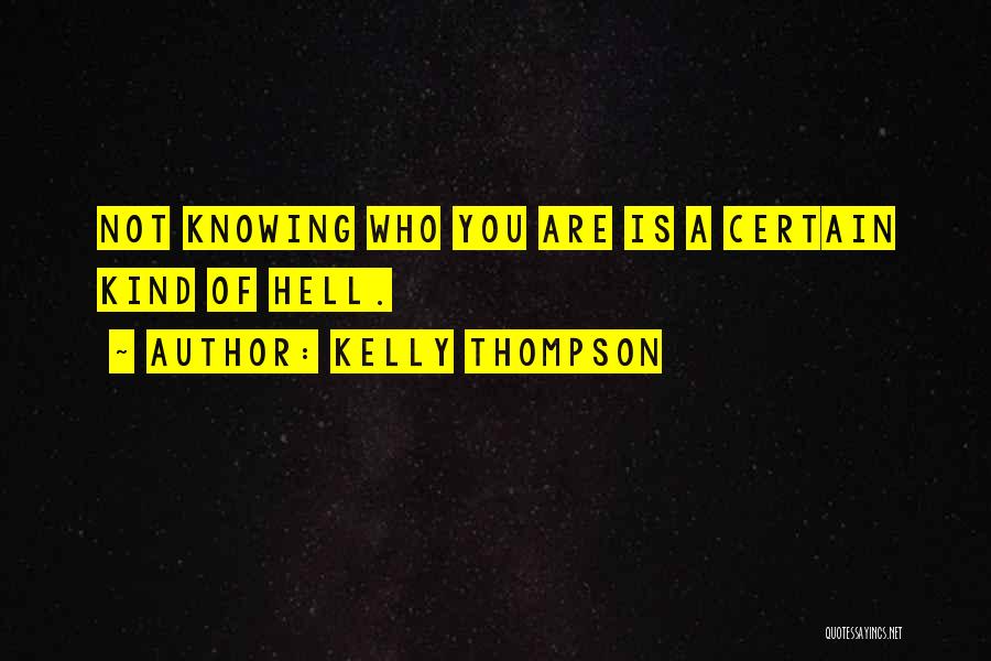 Not Knowing Who You Are Quotes By Kelly Thompson