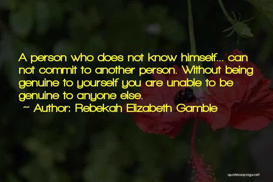 Not Knowing Who You Are Quotes By Rebekah Elizabeth Gamble