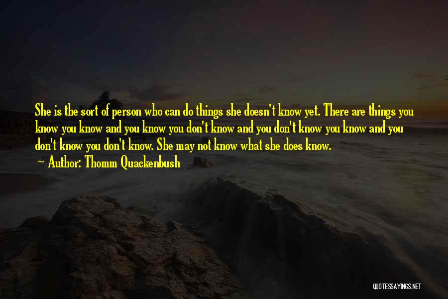 Not Knowing Who You Are Quotes By Thomm Quackenbush