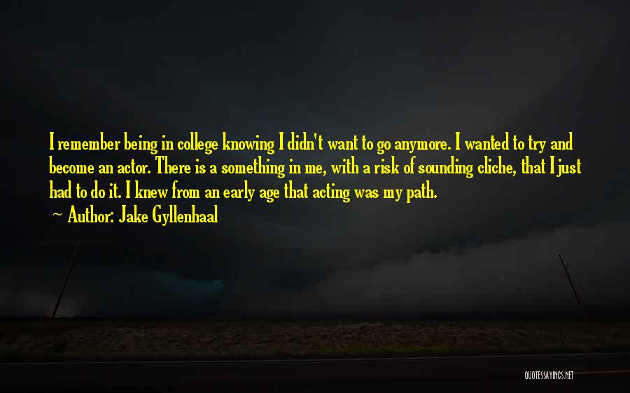 Not Knowing You Anymore Quotes By Jake Gyllenhaal