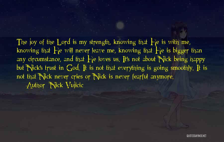 Not Knowing You Anymore Quotes By Nick Vujicic