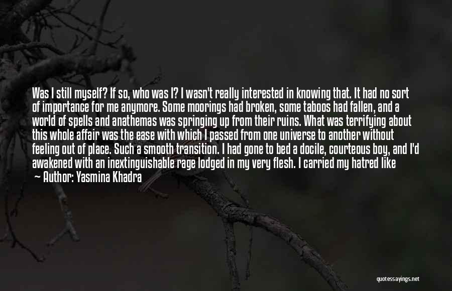 Not Knowing You Anymore Quotes By Yasmina Khadra