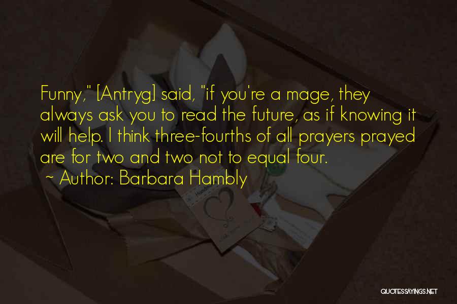 Not Knowing You Quotes By Barbara Hambly