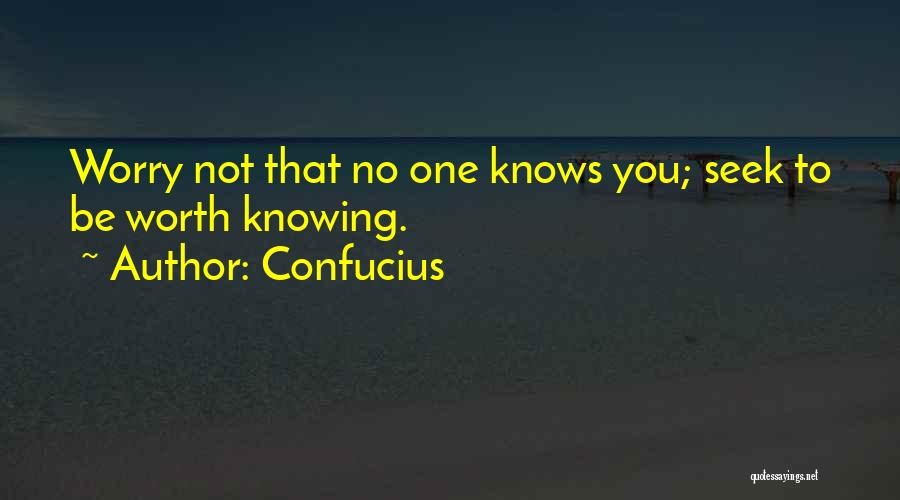 Not Knowing You Quotes By Confucius