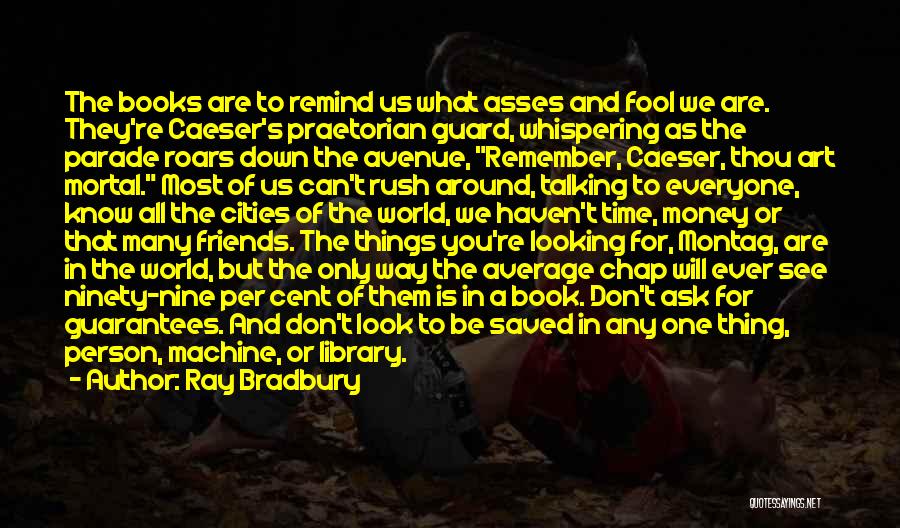 Not Knowing Your Friends Quotes By Ray Bradbury