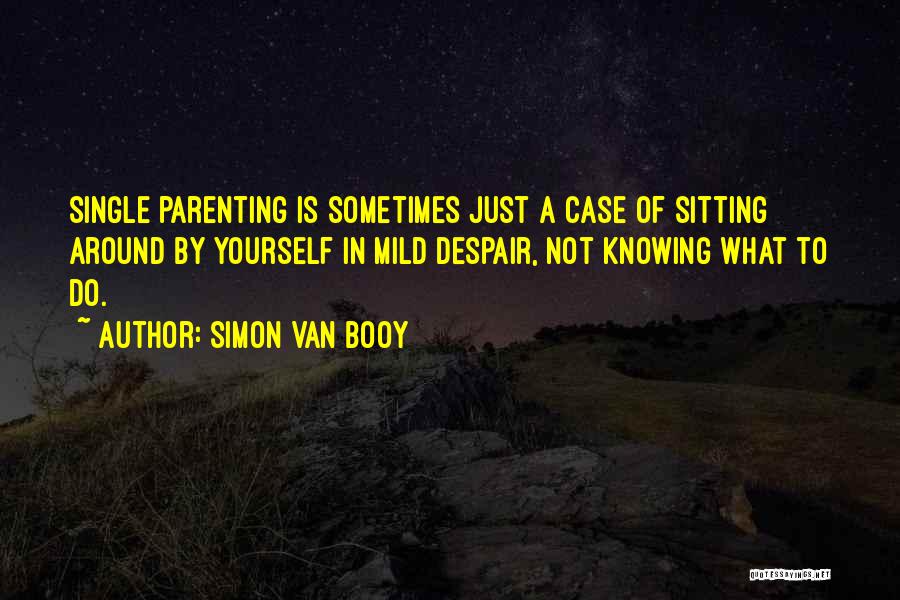 Not Knowing Yourself Quotes By Simon Van Booy