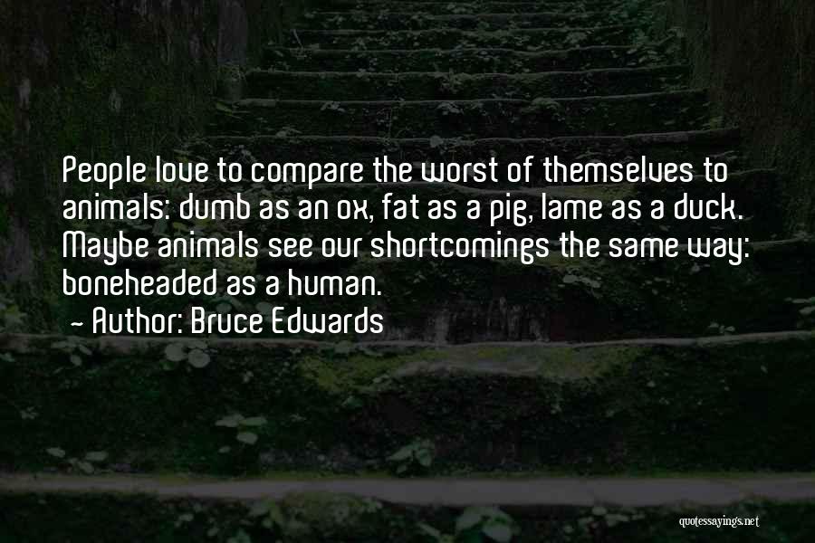 Not Lame Love Quotes By Bruce Edwards