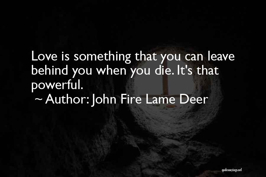 Not Lame Love Quotes By John Fire Lame Deer