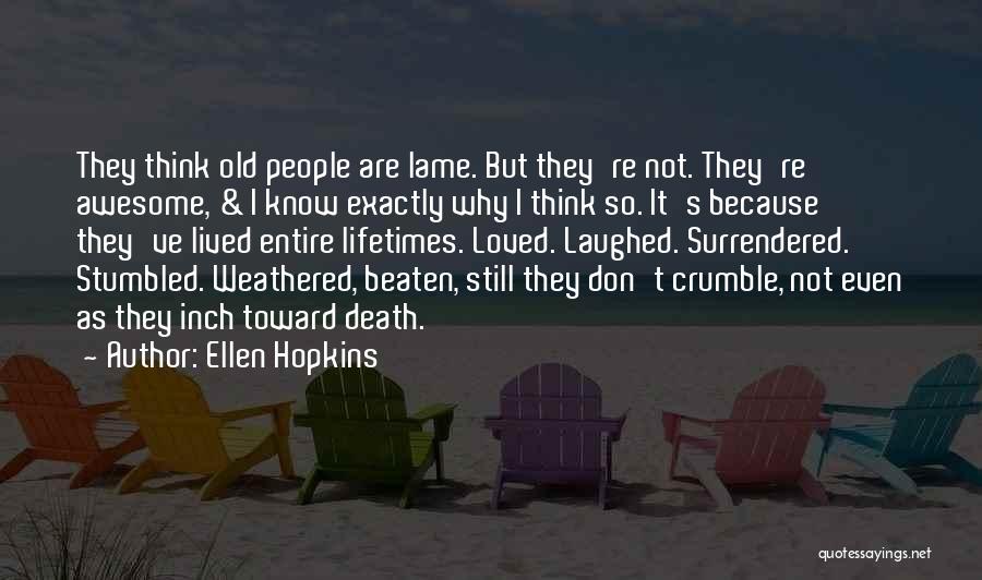 Not Lame Quotes By Ellen Hopkins