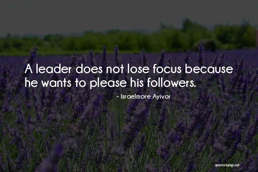 Not Leadership Quotes By Israelmore Ayivor Not Leadership Quotes By Israelmore Ayivor
