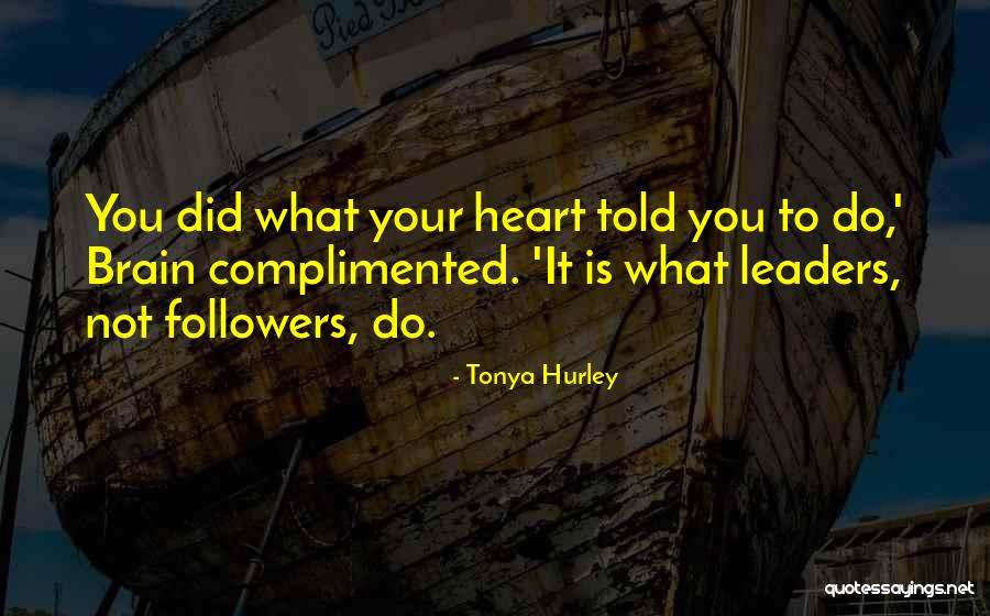 Not Leadership Quotes By Tonya Hurley Not Leadership Quotes By Tonya Hurley