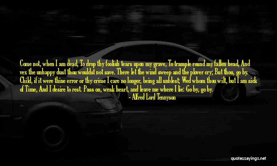 Not Leave Me Quotes By Alfred Lord Tennyson Not Leave Me Quotes By Alfred Lord Tennyson