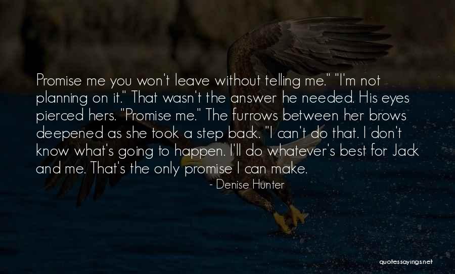 Not Leave Me Quotes By Denise Hunter Not Leave Me Quotes By Denise Hunter