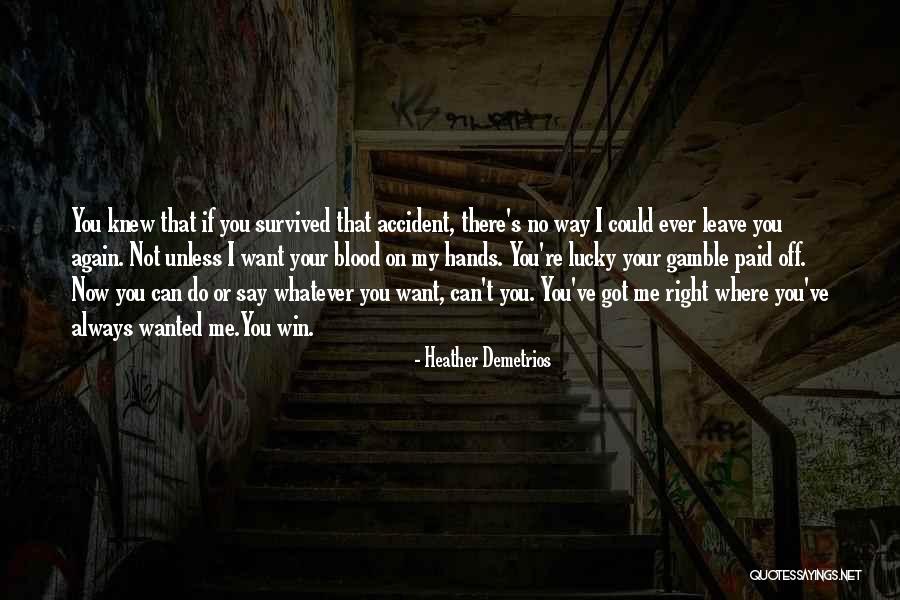 Not Leave Me Quotes By Heather Demetrios Not Leave Me Quotes By Heather Demetrios