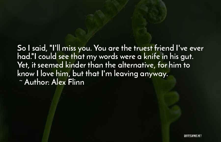Not Leaving A Friend Quotes By Alex Flinn