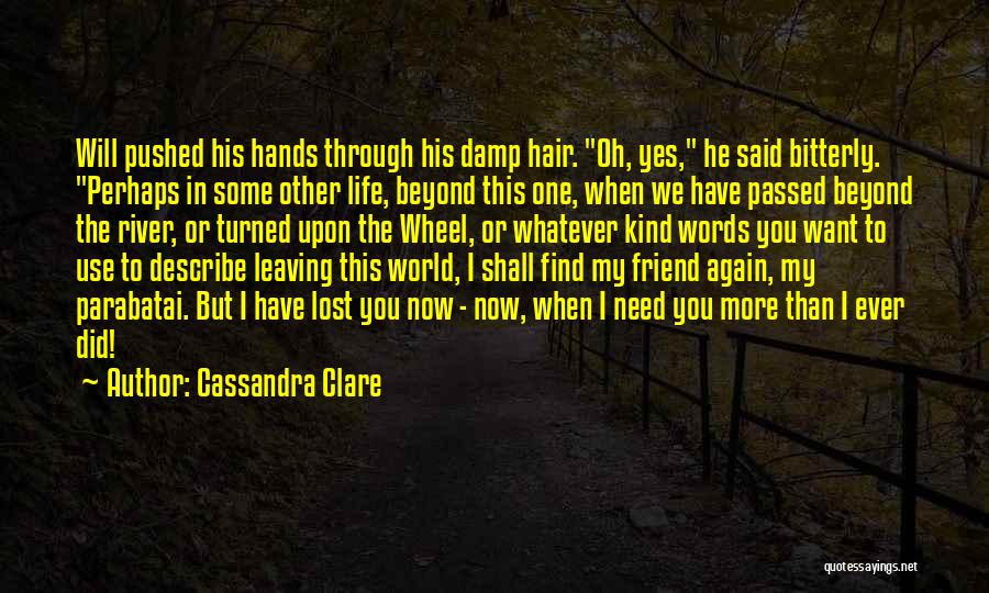 Not Leaving A Friend Quotes By Cassandra Clare