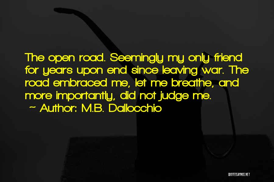 Not Leaving A Friend Quotes By M.B. Dallocchio