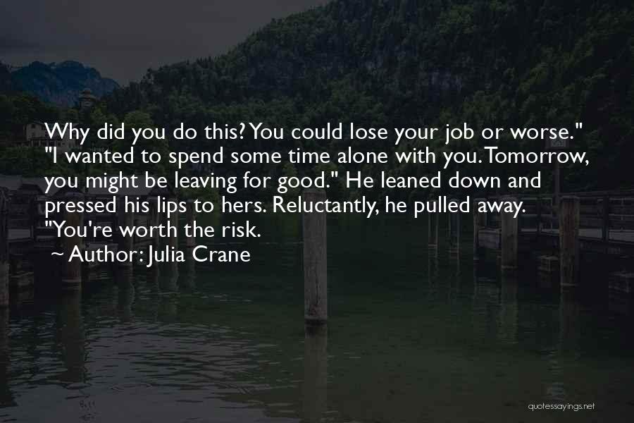 Not Leaving Someone You Love Quotes By Julia Crane