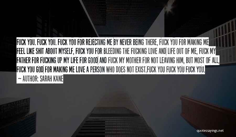 Not Leaving The Person You Love Quotes By Sarah Kane