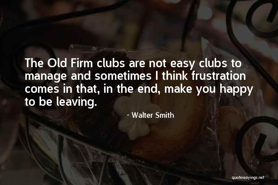 Not Leaving You Quotes By Walter Smith Not Leaving You Quotes By Walter Smith