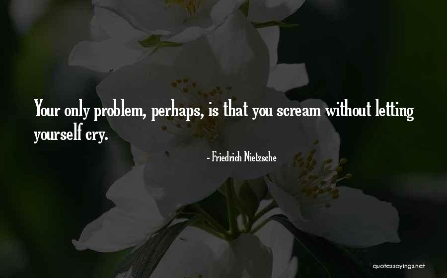 Not Letting Emotions Get The Best Of You Quotes By Friedrich Nietzsche
