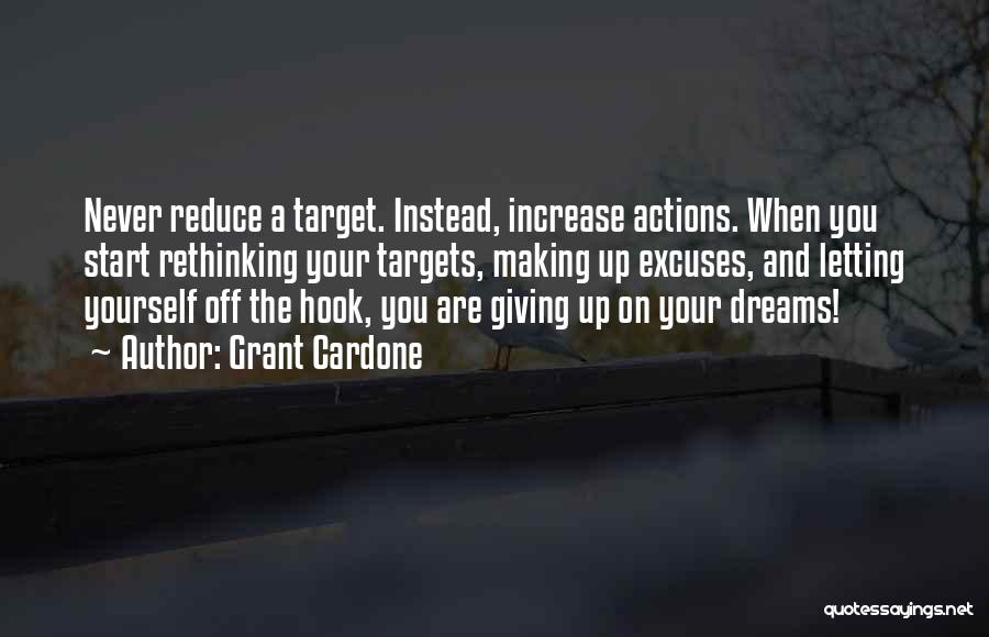 Not Letting Go Of Your Dreams Quotes By Grant Cardone