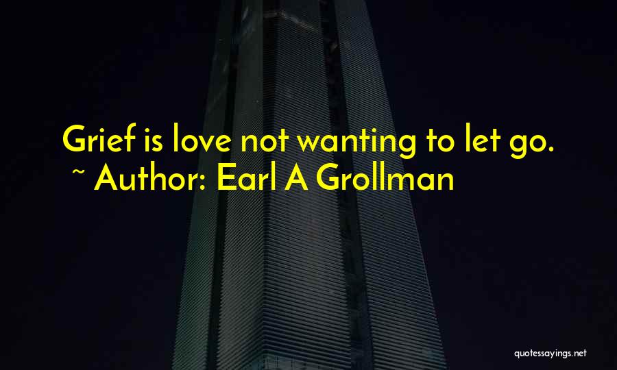 Not Letting Go Quotes By Earl A Grollman