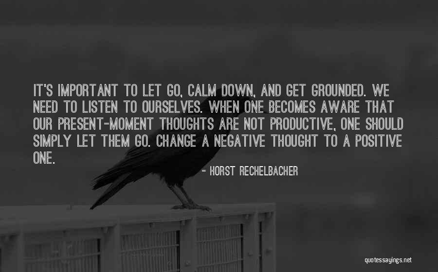 Not Letting Go Quotes By Horst Rechelbacher