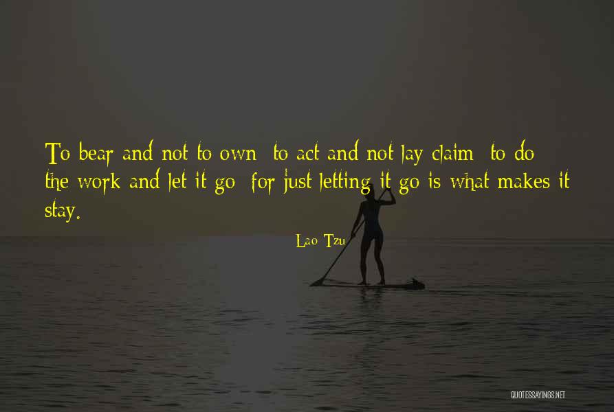 Not Letting Go Quotes By Lao-Tzu