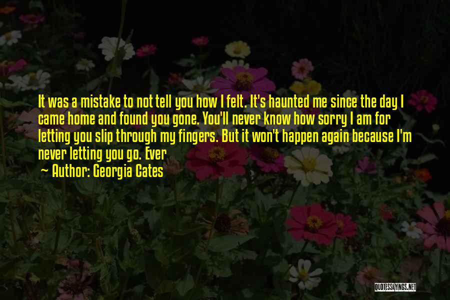 Not Letting Me Go Quotes By Georgia Cates